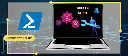 Mise à jour en version 14.3.0 du module PowerShell Azure