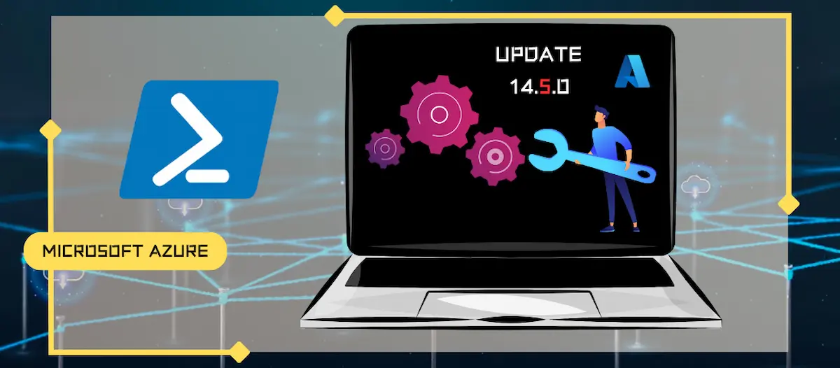 Mise à jour en version 14.5.0 du module PowerShell Azure
