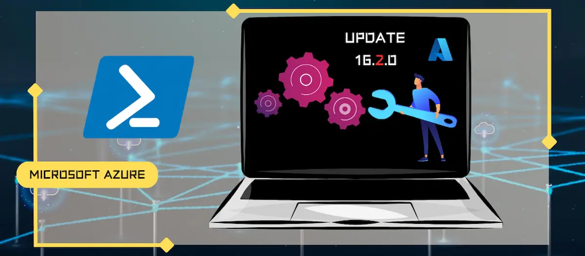 Mise à jour en version 16.2.0 du module PowerShell Azure