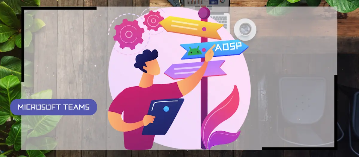 Comment mettre à jour vos appareils Android Teams en AOSP