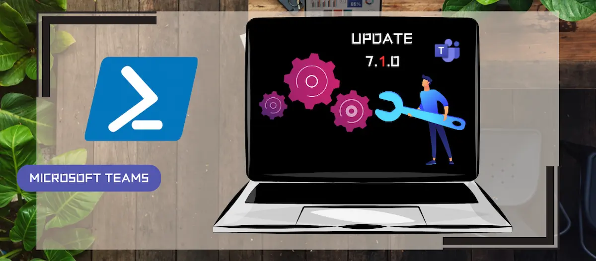 Update to version 7.1.0 of the Teams PowerShell module