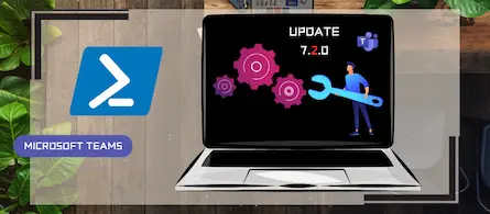 Mise à jour en version 7.2.0 du module PowerShell Teams